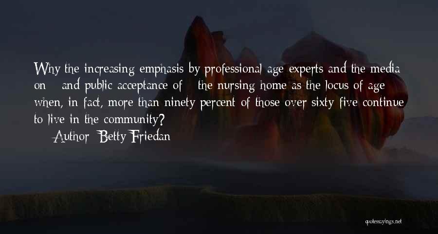 Increasing Age Quotes By Betty Friedan