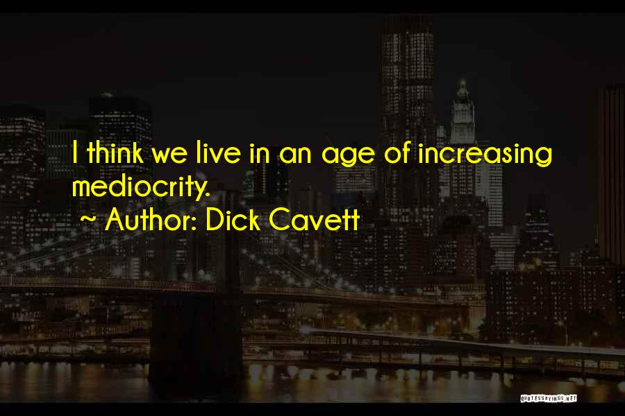 Increasing Age Quotes By Dick Cavett