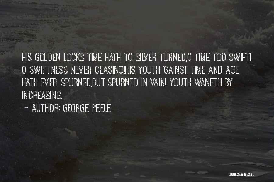 Increasing Age Quotes By George Peele