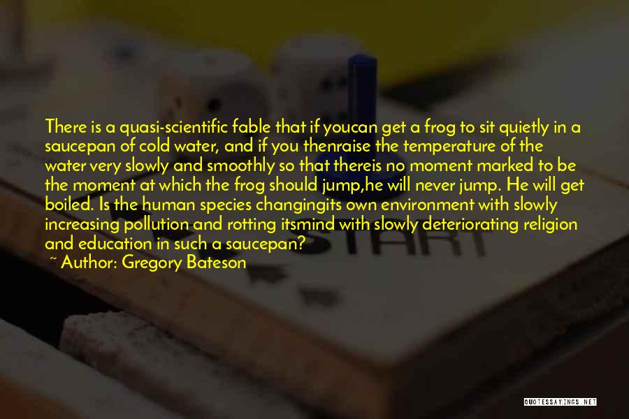 Increasing Pollution Quotes By Gregory Bateson