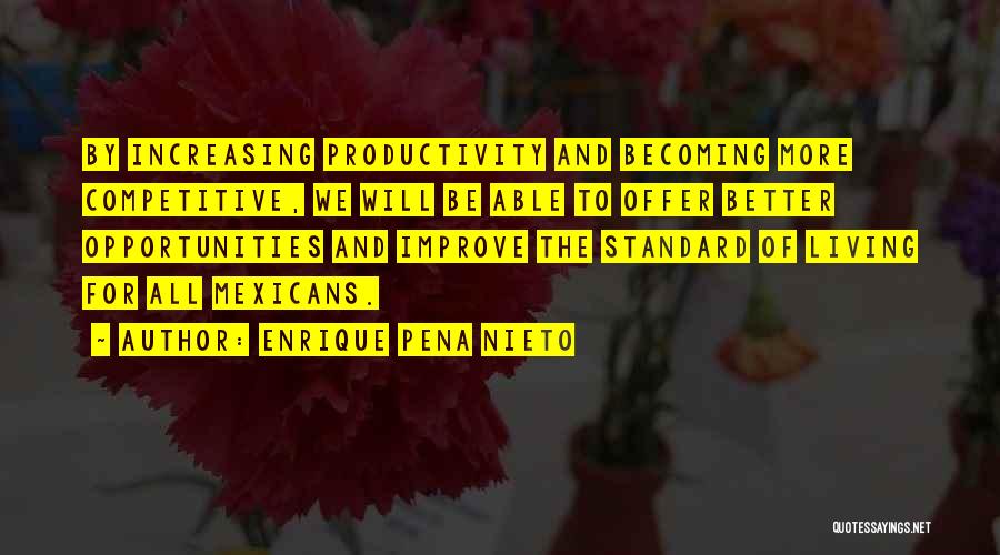 Increasing Productivity Quotes By Enrique Pena Nieto