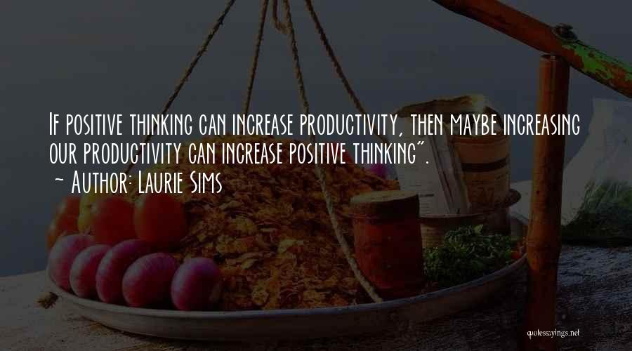 Increasing Productivity Quotes By Laurie Sims