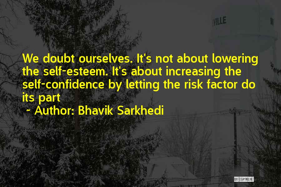 Increasing Self Esteem Quotes By Bhavik Sarkhedi