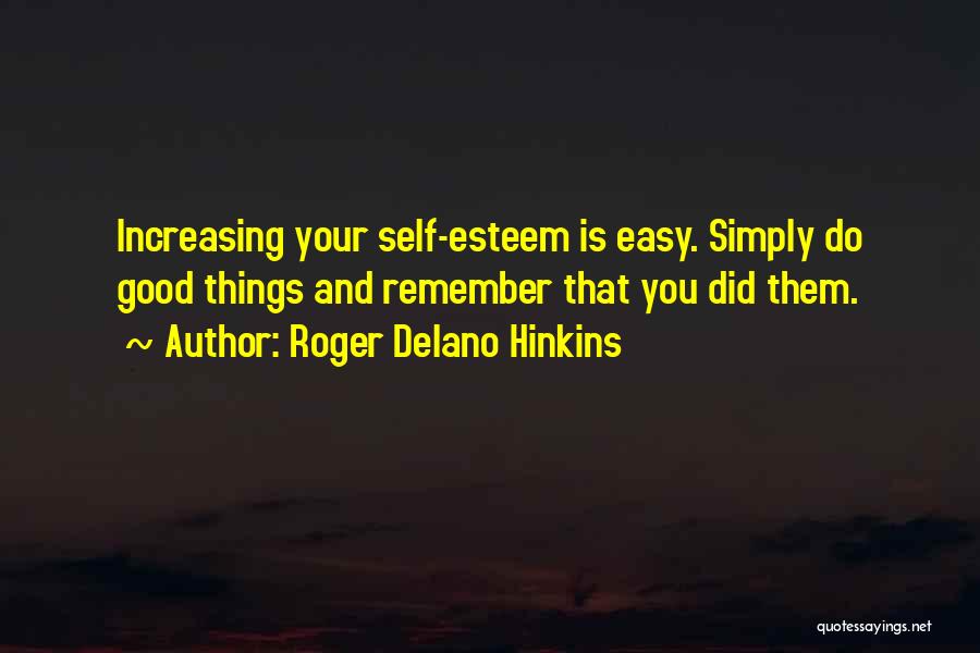 Increasing Self Esteem Quotes By Roger Delano Hinkins