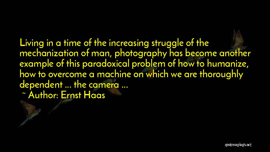 Increasing Technology Quotes By Ernst Haas