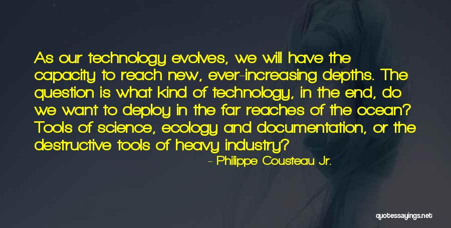 Increasing Technology Quotes By Philippe Cousteau Jr.