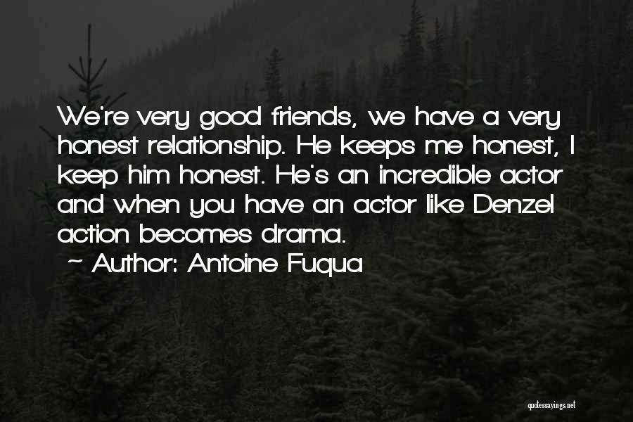 Incredible Friends Quotes By Antoine Fuqua