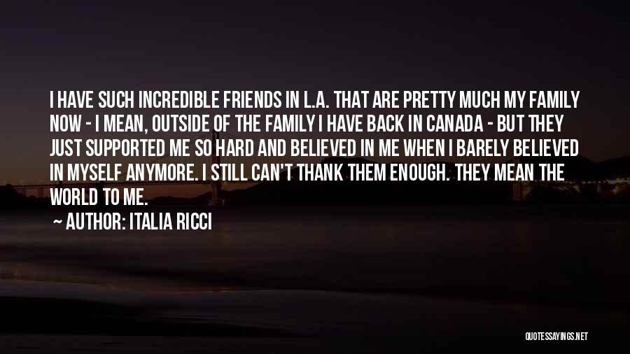 Incredible Friends Quotes By Italia Ricci