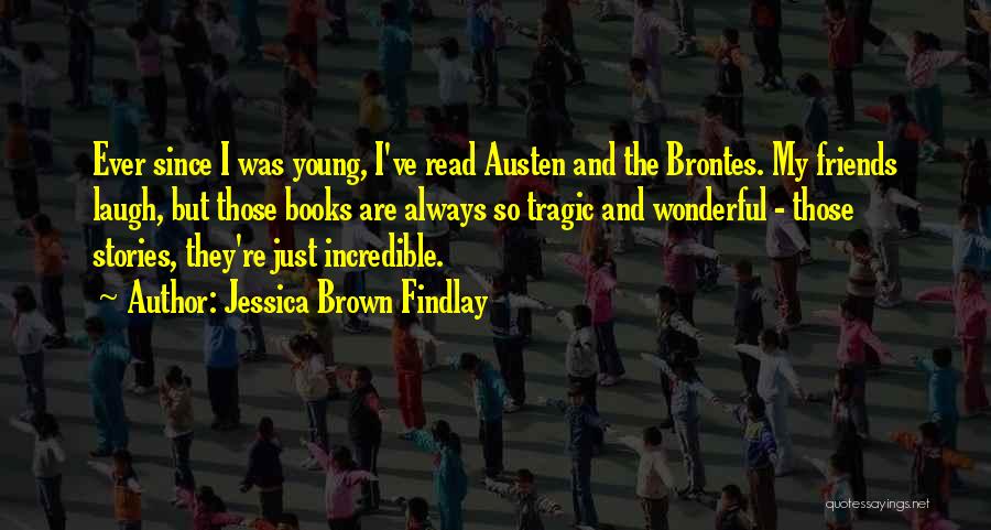 Incredible Friends Quotes By Jessica Brown Findlay