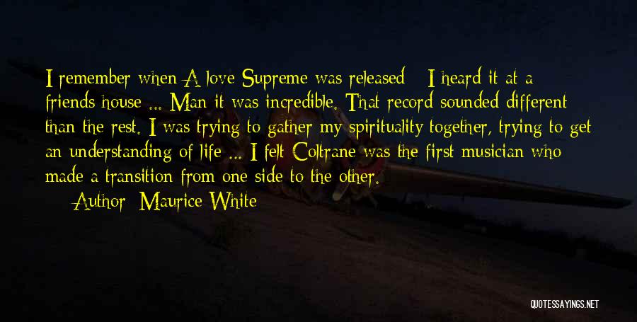 Incredible Friends Quotes By Maurice White