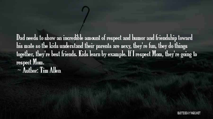 Incredible Friends Quotes By Tim Allen
