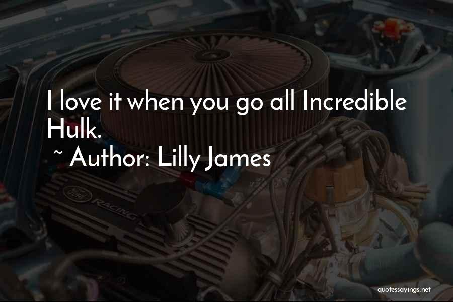 Incredible Hulk Love Quotes By Lilly James