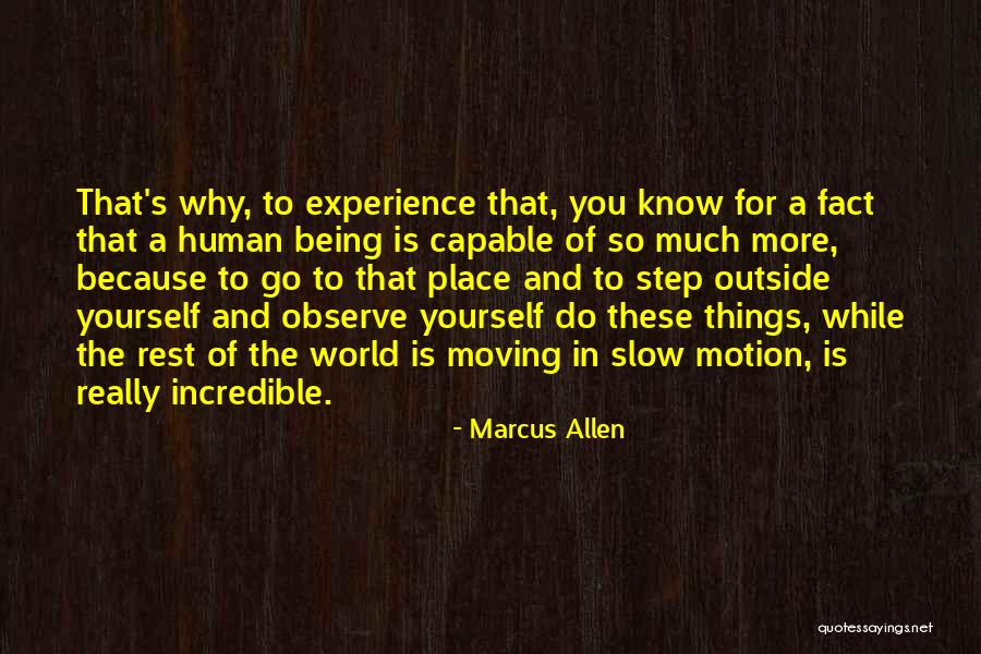 Incredible Human Being Quotes By Marcus Allen Incredible Human Being Quotes By Marcus Allen