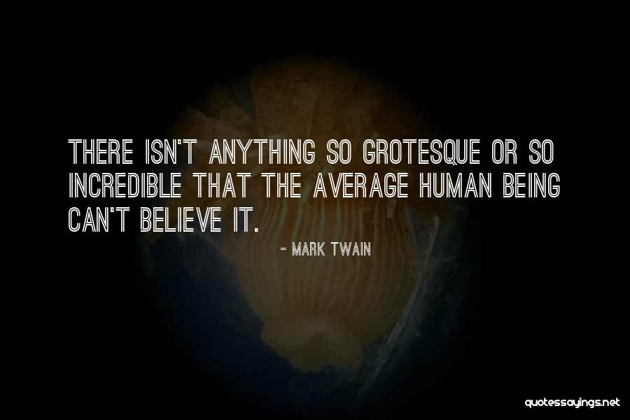 Incredible Human Being Quotes By Mark Twain Incredible Human Being Quotes By Mark Twain