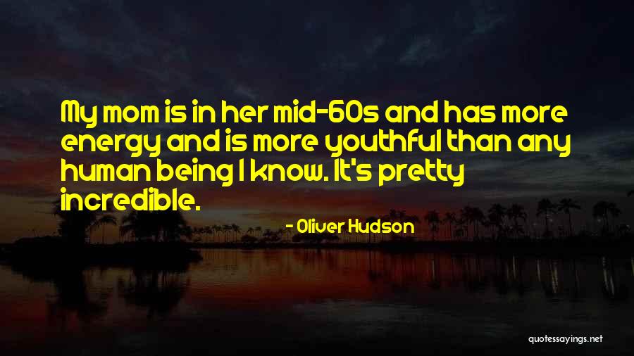 Incredible Human Being Quotes By Oliver Hudson Incredible Human Being Quotes By Oliver Hudson