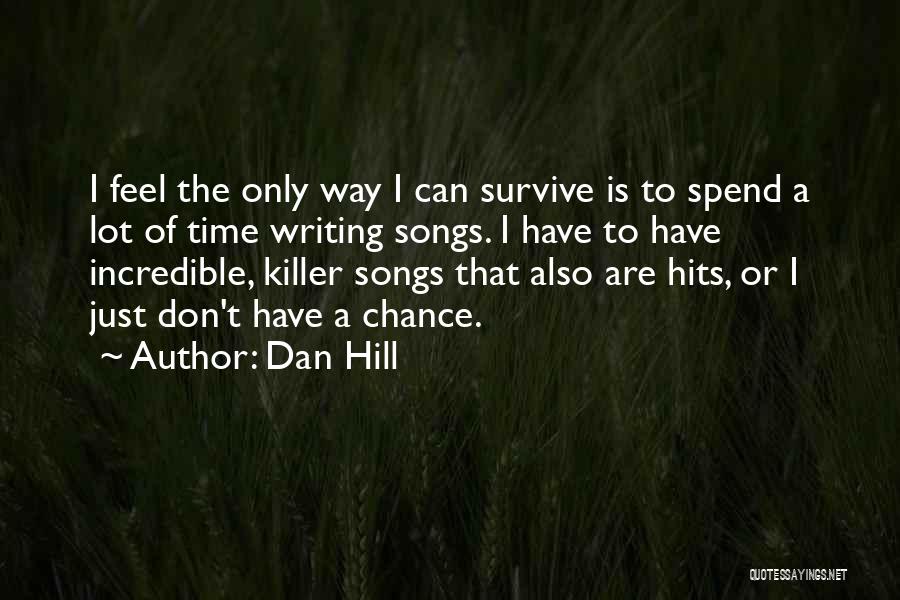 Incredible Quotes By Dan Hill