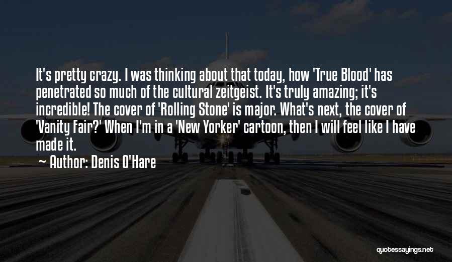Incredible Quotes By Denis O'Hare