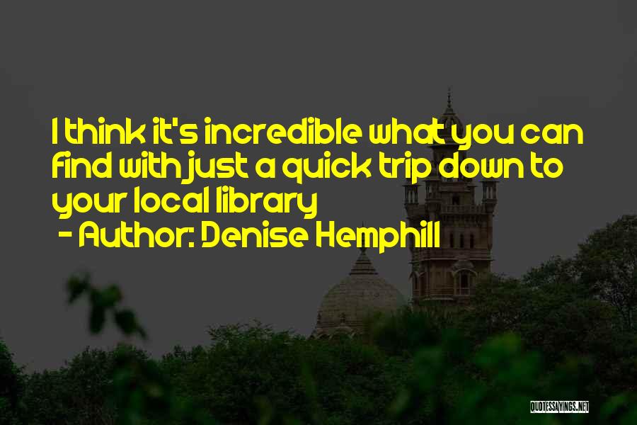 Incredible Quotes By Denise Hemphill