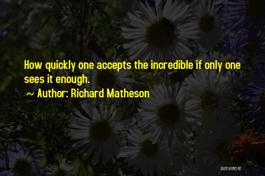 Incredible Quotes By Richard Matheson