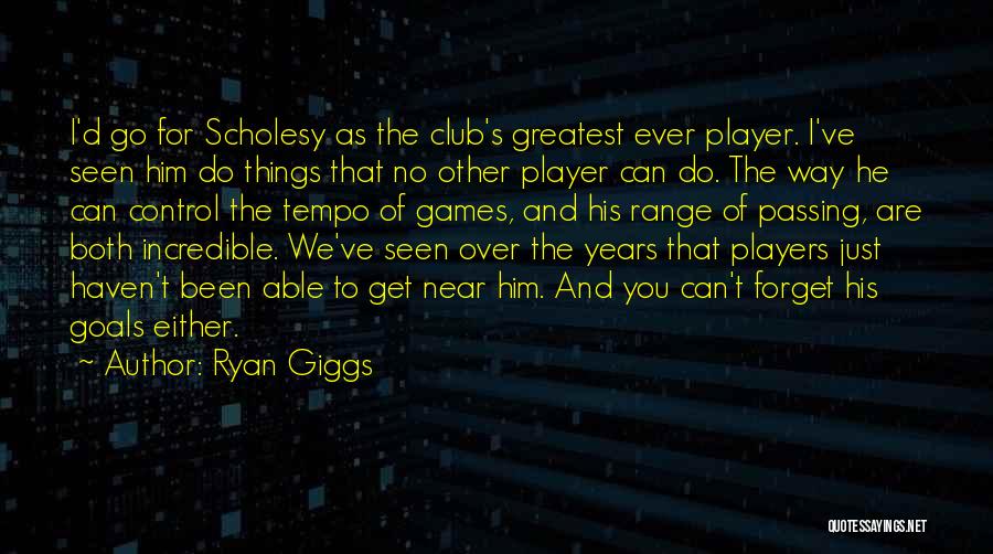 Incredible Quotes By Ryan Giggs