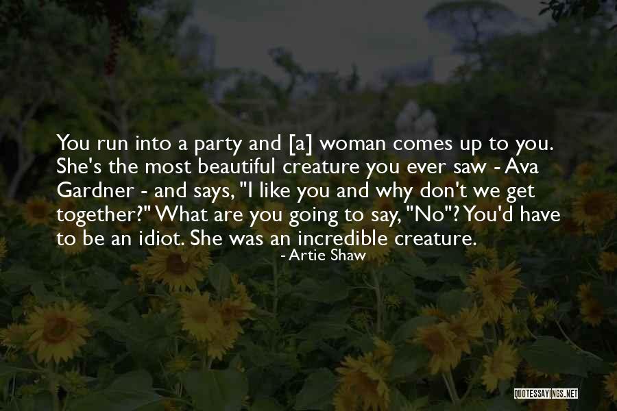 Incredible Woman Quotes By Artie Shaw Incredible Woman Quotes By Artie Shaw