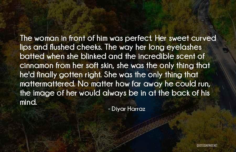 Incredible Woman Quotes By Diyar Harraz Incredible Woman Quotes By Diyar Harraz