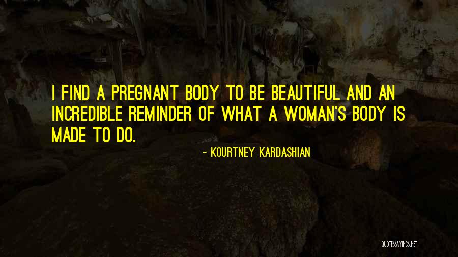 Incredible Woman Quotes By Kourtney Kardashian Incredible Woman Quotes By Kourtney Kardashian