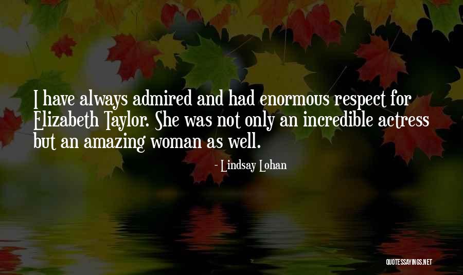 Incredible Woman Quotes By Lindsay Lohan Incredible Woman Quotes By Lindsay Lohan