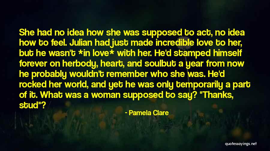 Incredible Woman Quotes By Pamela Clare Incredible Woman Quotes By Pamela Clare