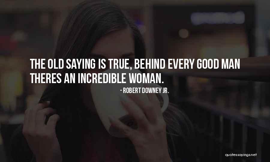 Incredible Woman Quotes By Robert Downey Jr. Incredible Woman Quotes By Robert Downey Jr.