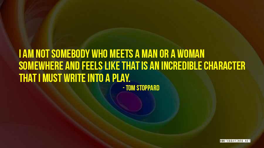 Incredible Woman Quotes By Tom Stoppard Incredible Woman Quotes By Tom Stoppard