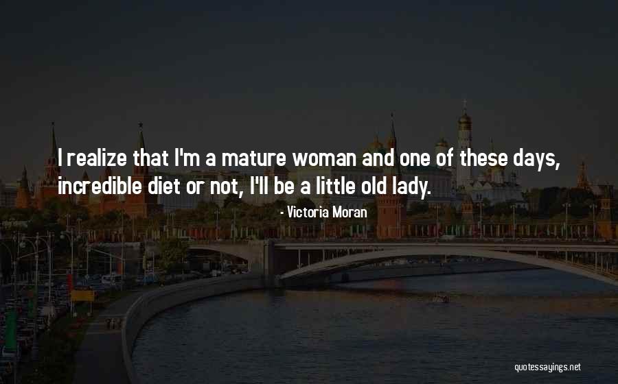 Incredible Woman Quotes By Victoria Moran Incredible Woman Quotes By Victoria Moran