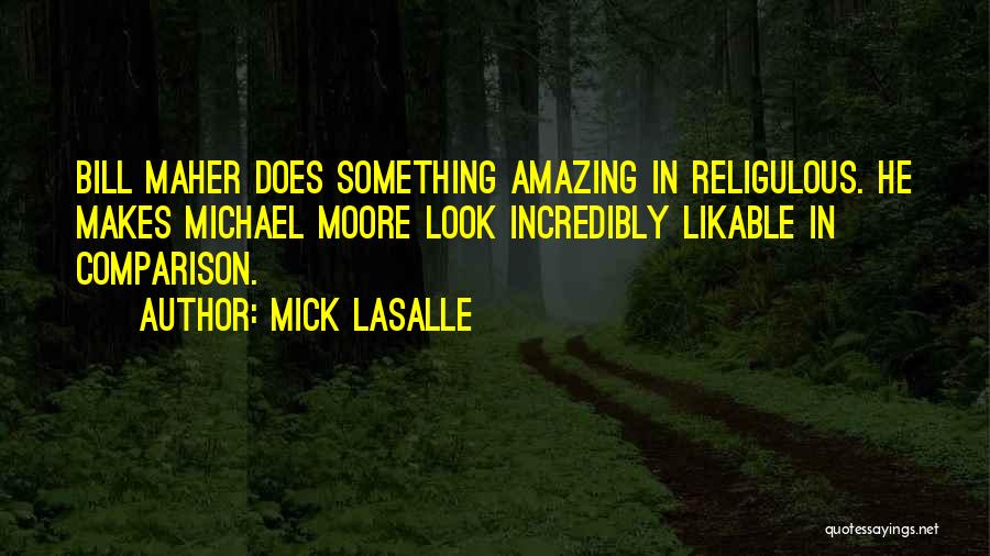 Incredibly Amazing Quotes By Mick LaSalle