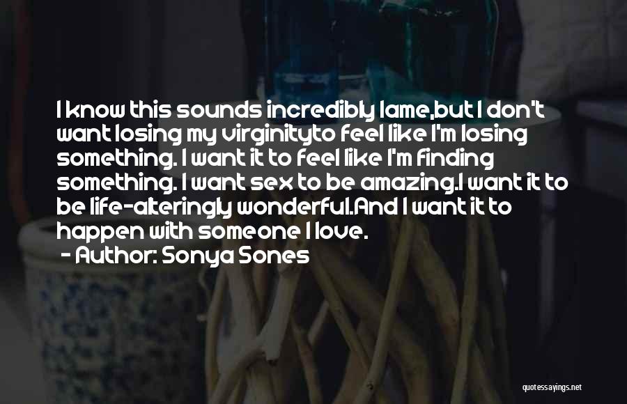 Incredibly Amazing Quotes By Sonya Sones