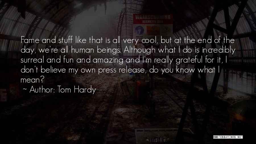 Incredibly Amazing Quotes By Tom Hardy