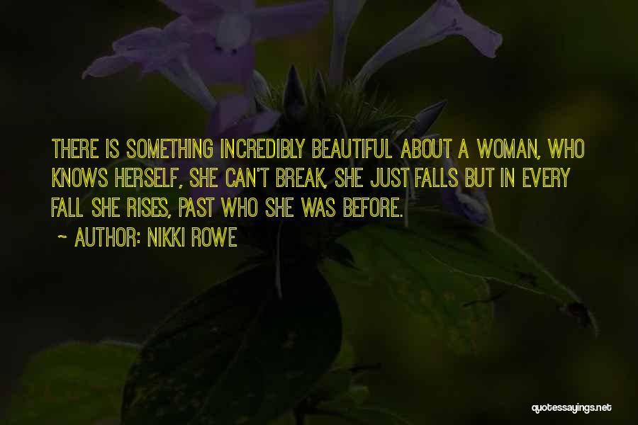 Incredibly Beautiful Woman Quotes By Nikki Rowe