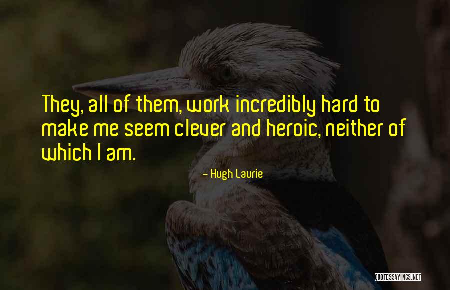 Incredibly Clever Quotes By Hugh Laurie