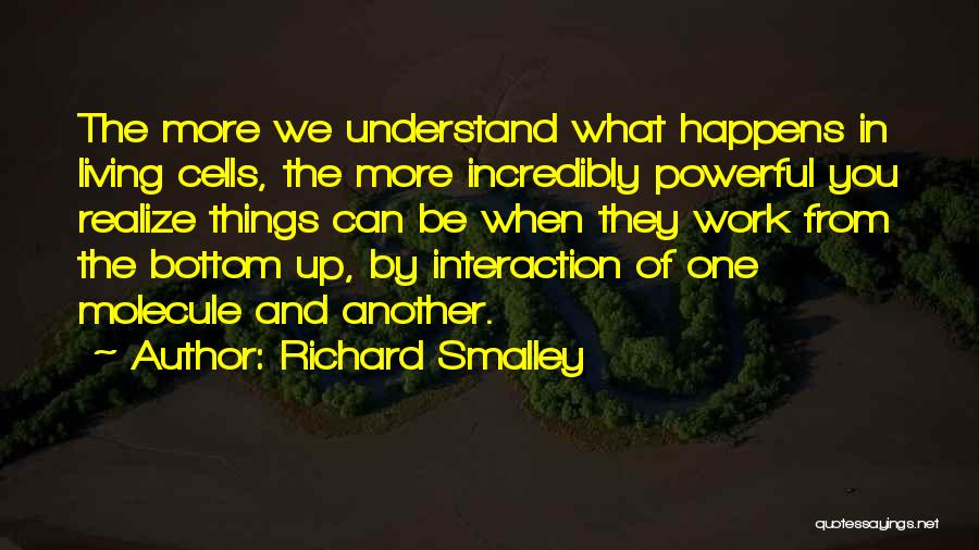 Incredibly Powerful Quotes By Richard Smalley