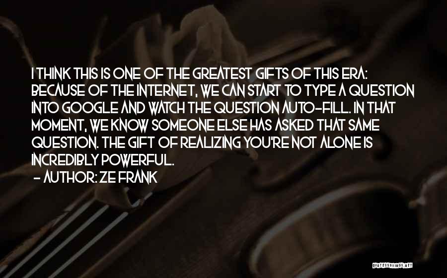 Incredibly Powerful Quotes By Ze Frank