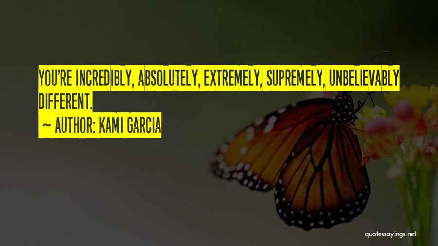 Incredibly Quotes By Kami Garcia