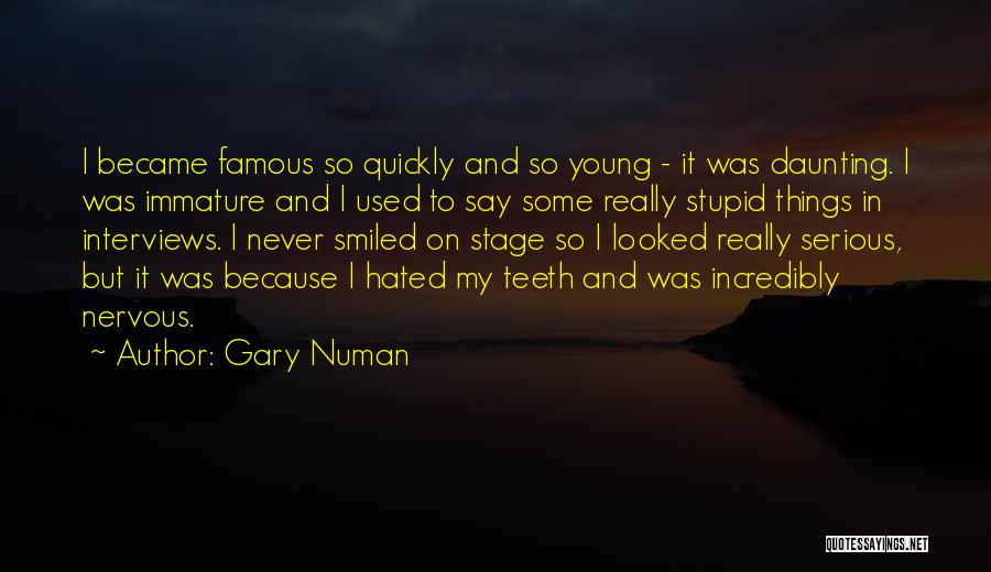 Incredibly Stupid Quotes By Gary Numan