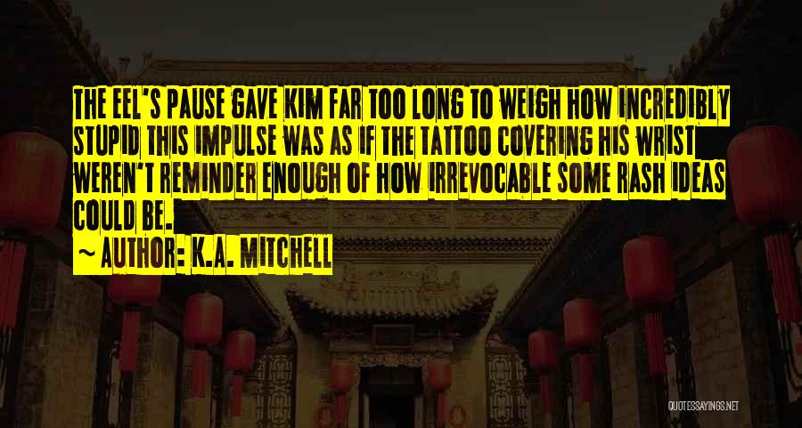 Incredibly Stupid Quotes By K.A. Mitchell