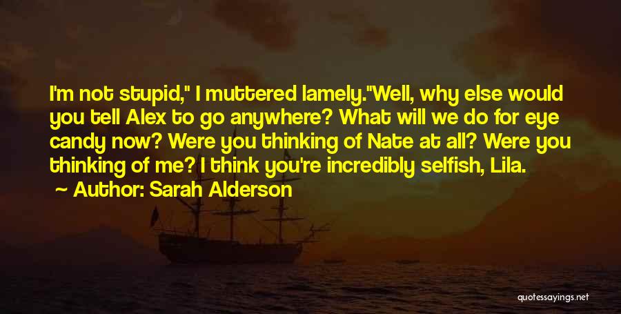 Incredibly Stupid Quotes By Sarah Alderson