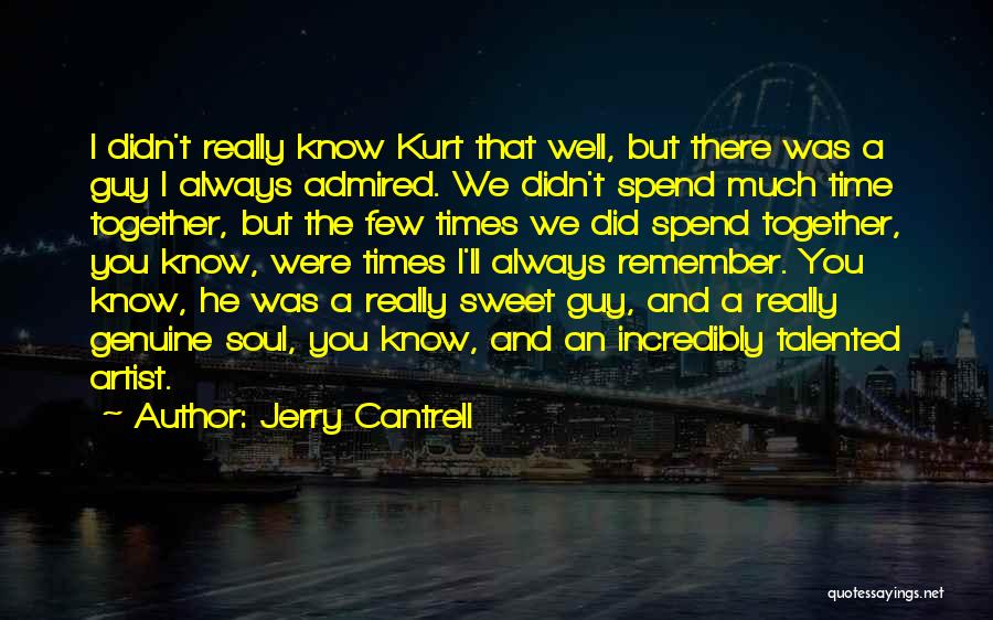 Incredibly Sweet Quotes By Jerry Cantrell