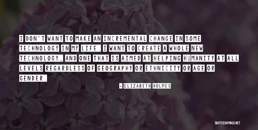 Incremental Change Quotes By Elizabeth Holmes Incremental Change Quotes By Elizabeth Holmes