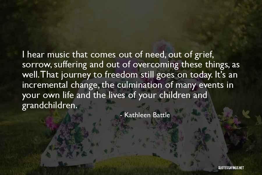 Incremental Change Quotes By Kathleen Battle Incremental Change Quotes By Kathleen Battle