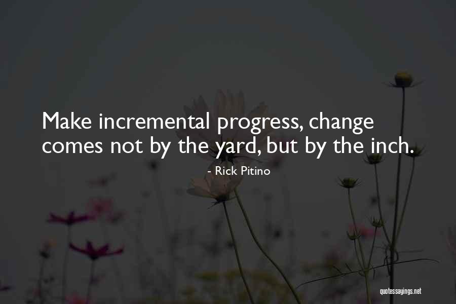 Incremental Change Quotes By Rick Pitino Incremental Change Quotes By Rick Pitino