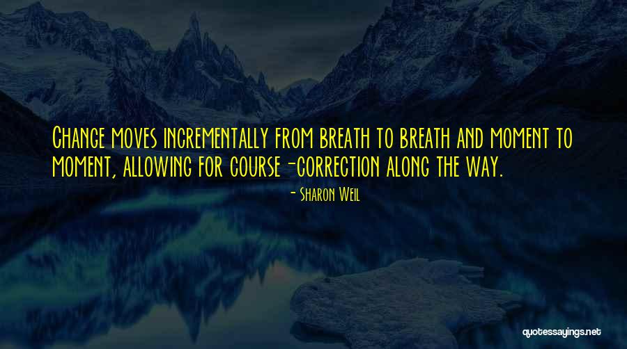 Incrementally Quotes By Sharon Weil Incrementally Quotes By Sharon Weil