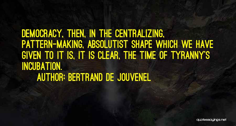 Incubation Quotes By Bertrand De Jouvenel