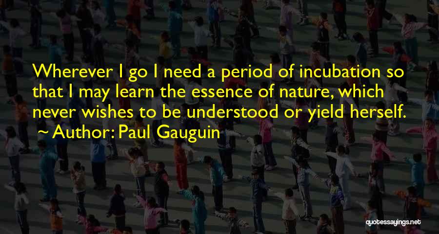 Incubation Quotes By Paul Gauguin